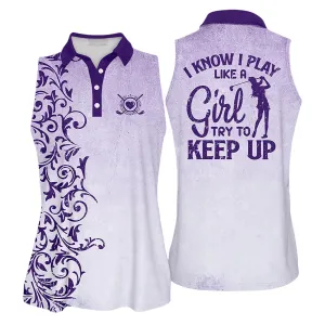 Vintage Girl I Know I Play Like A Girl Try to Keep Up Golfer Gift Sleeveless Polo Shirt, Short Sleeve Polo Shirt